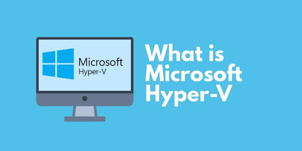 هایپر وی یا Hyper-V چیست؟ مجازی ساز مایکروسافت