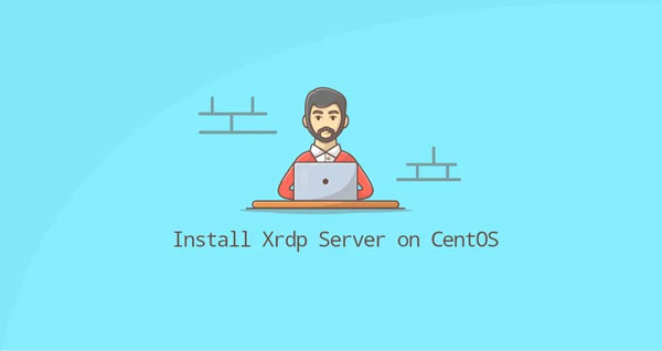 آموزش نصب Xrdp در CentOS - راه اندازی ریموت دسکتاپ در لینوکس CentOS