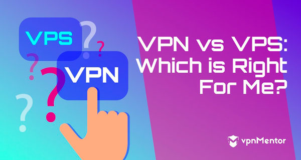 تفاوت VPN و VPS چیست؟ مقایسه فرق بین VPS با VPN