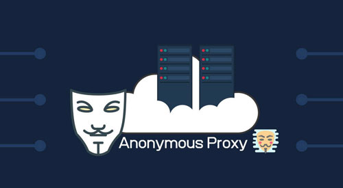 Anonymous Proxy چیست؟ آشنایی با پروکسی ناشناس و گمنام و کاربرد آن