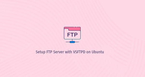 آموزش راه اندازی سریع سرور FTP با VSFTPD در لینوکس اوبونتو